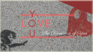 Read more about the article The Romance of YOU