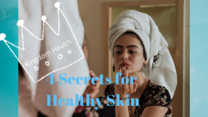 Read more about the article 4 Secrets for Healthy Skin